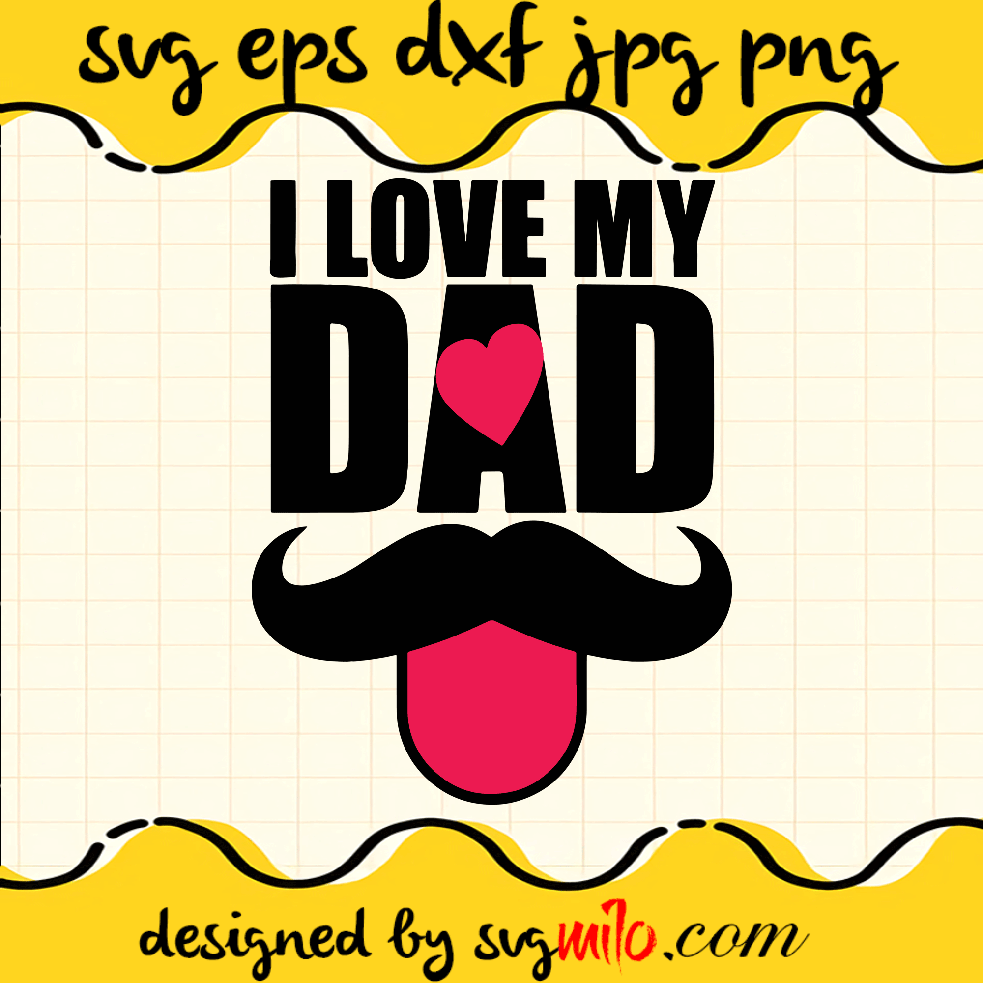 I Love Dad SVG, EPS, PNG, DXF, Premium Quality - SVGMILO