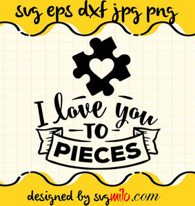 I Love To Pieces File SVG Cricut cut file, Silhouette cutting file,Premium quality SVG - SVGMILO