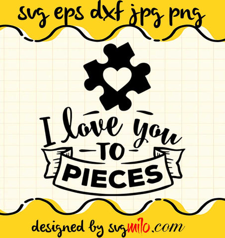 I Love To Pieces File SVG Cricut cut file, Silhouette cutting file,Premium quality SVG - SVGMILO