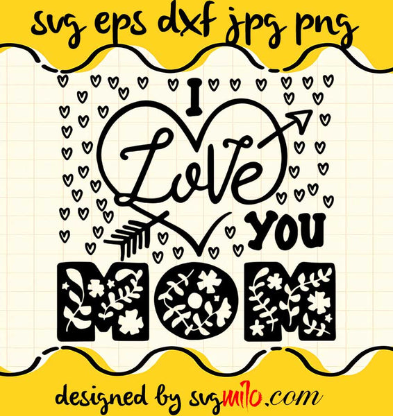 svgmilo-i-love-you-mom-cut-file-for-cricut-silhouette-machine-make ...