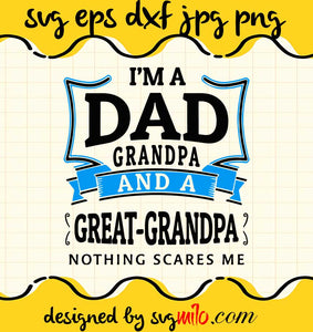 I’m A Dad Grandpa And A Great Grandpa Nothing Scares cut file for cricut silhouette machine make craft handmade - SVGMILO