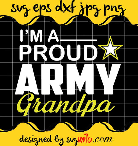 I'm A Proud Army Grandpa File SVG Cricut cut file, Silhouette cutting file,Premium quality SVG - SVGMILO