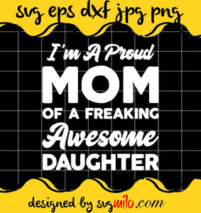 I’m A Proud Mom From Daughter Funny Mothers Day cut file for cricut silhouette machine make craft handmade - SVGMILO