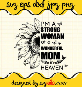 I'm A Strong Woman Of A Wonderfull Mom In Heaven cut file for cricut silhouette machine make craft handmade - SVGMILO