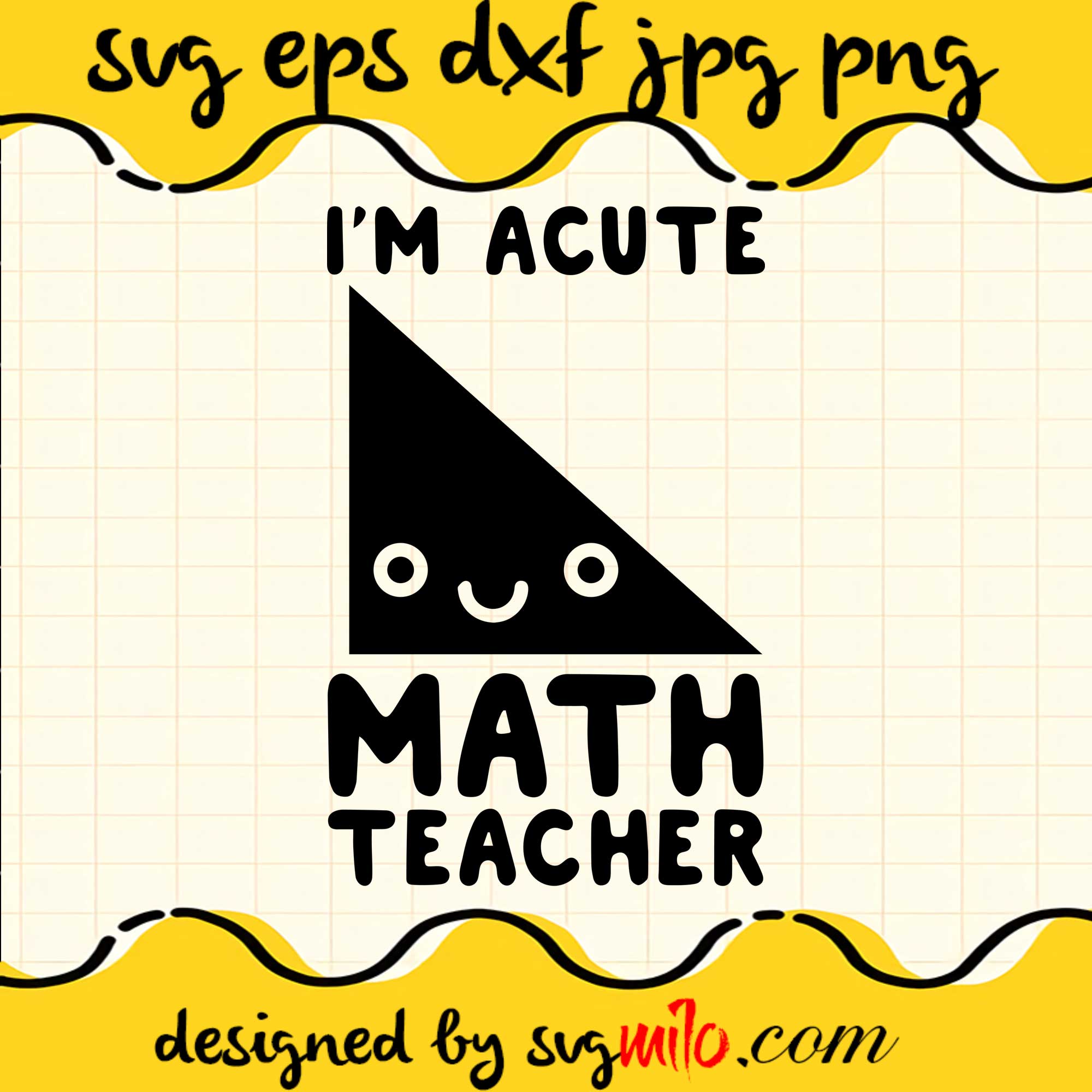 I'm Acute Math Teacher SVG PNG DXF EPS Cut Files For Cricut Silhouette,Premium quality SVG - SVGMILO
