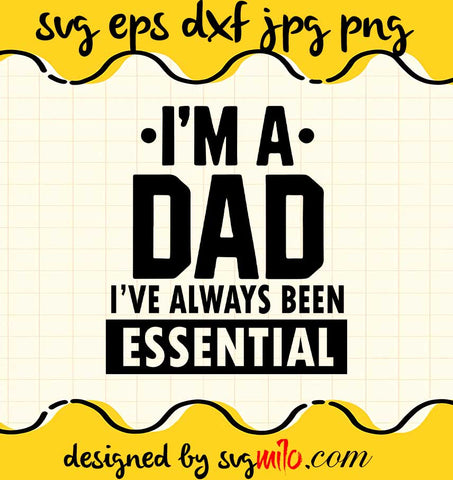 I'm Dad I've Always Been Essential cut file for cricut silhouette machine make craft handmade - SVGMILO