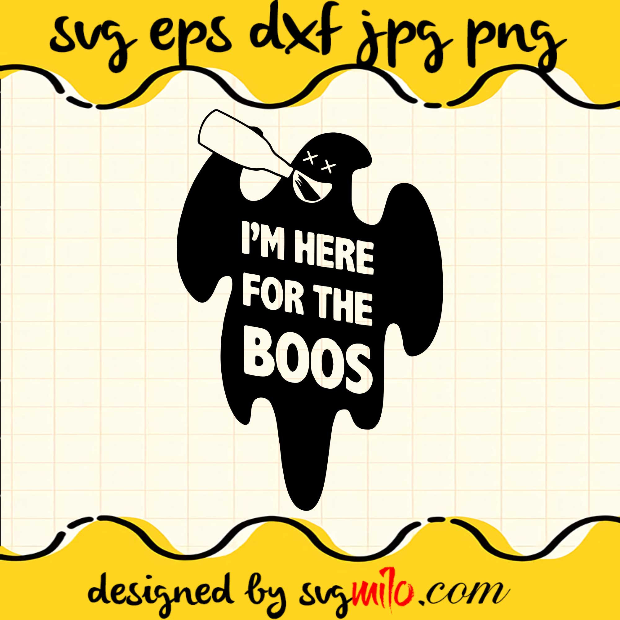 I'm Here For The Boos SVG PNG DXF EPS Cut Files For Cricut Silhouette,Premium quality SVG - SVGMILO