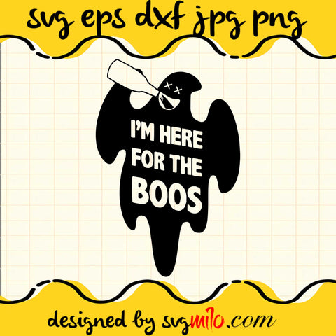I'm Here For The Boos SVG PNG DXF EPS Cut Files For Cricut Silhouette,Premium quality SVG - SVGMILO