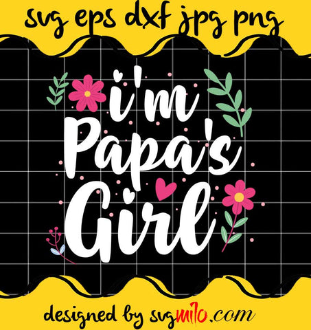 I'm Papa Girl File SVG PNG EPS DXF – Cricut cut file, Silhouette cutting file,Premium quality SVG - SVGMILO