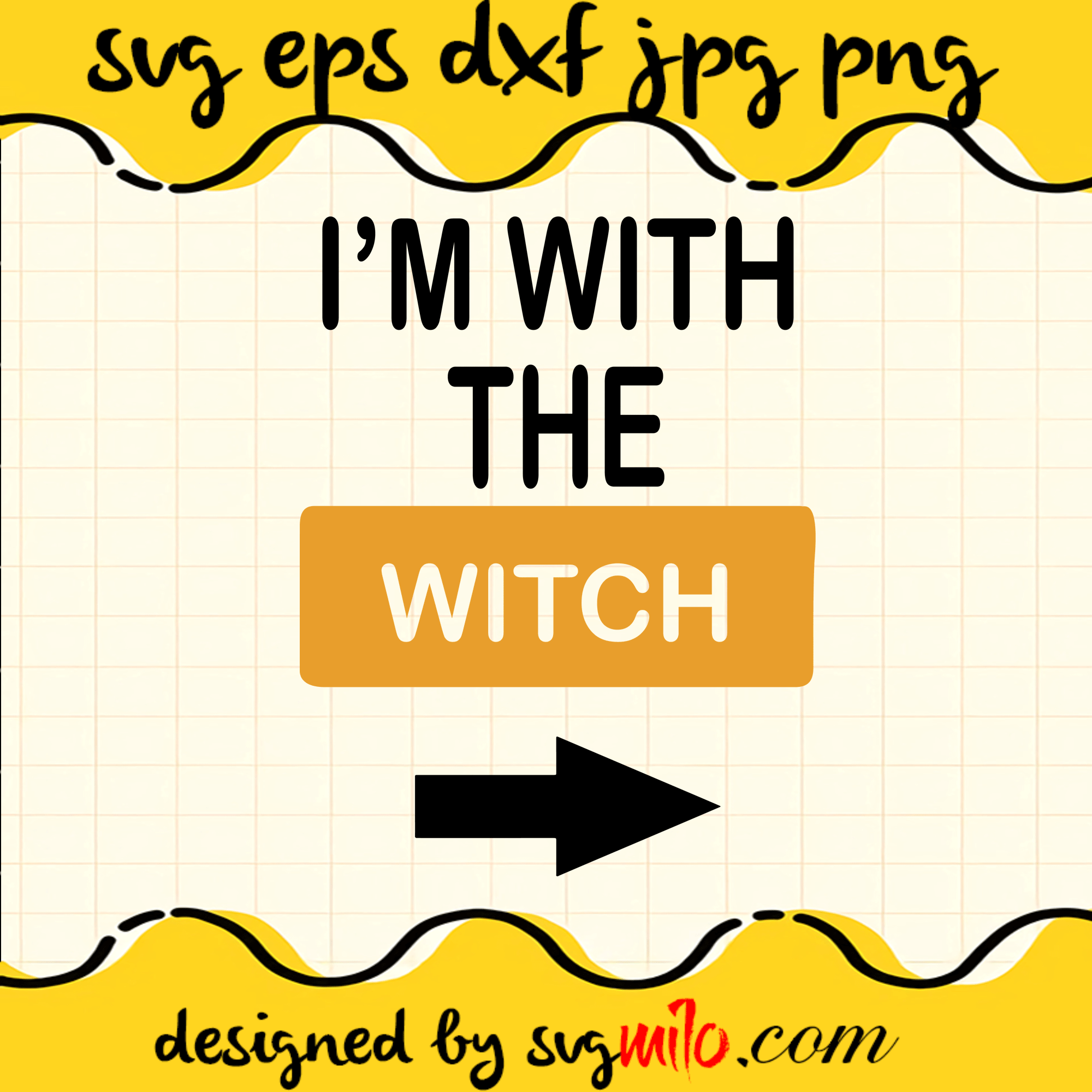 I'm With The Witch SVG Cut Files For Cricut Silhouette,Premium Quality SVG - SVGMILO
