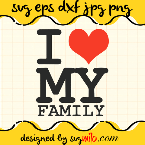 I My Family SVG, EPS, PNG, DXF, Premium Quality - SVGMILO