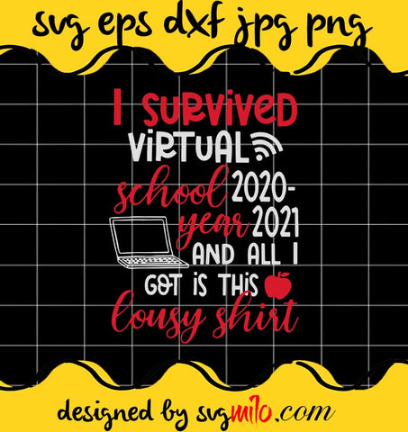 I Survived Virtual School Year 2020-2021 All I Got Is This Lousy cut file for cricut silhouette machine make craft handmade - SVGMILO