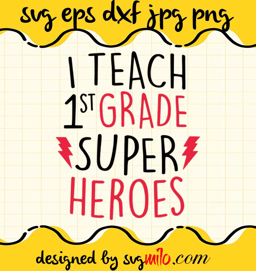 I Teach Super Heroes 1st Grade File SVG Cricut cut file, Silhouette cutting file,Premium quality SVG - SVGMILO