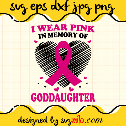 I Wear Pink In Memory Of Goddaughter Cricut cut file, Silhouette cutting file,Premium Quality SVG - SVGMILO