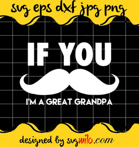 If You Mustache, I'm A Great Grandpa cut file for cricut silhouette machine make craft handmade - SVGMILO