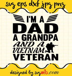 Im A Dad A Grandpa And A Vietnam Veteran cut file for cricut silhouette machine make craft handmade 2021 - SVGMILO