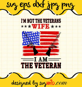 Im Not The Veterans File SVG Cricut cut file, Silhouette cutting file,Premium quality SVG - SVGMILO