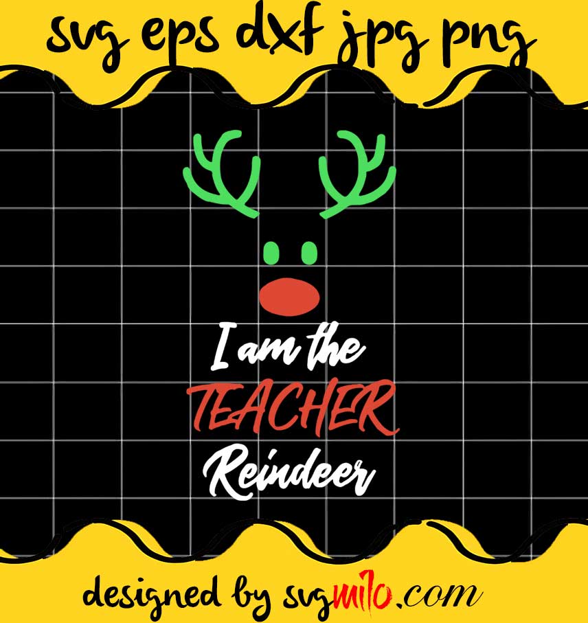 Im The Teacher Christmas Reindeer Family cut file for cricut silhouette machine make craft handmade 2021 - SVGMILO