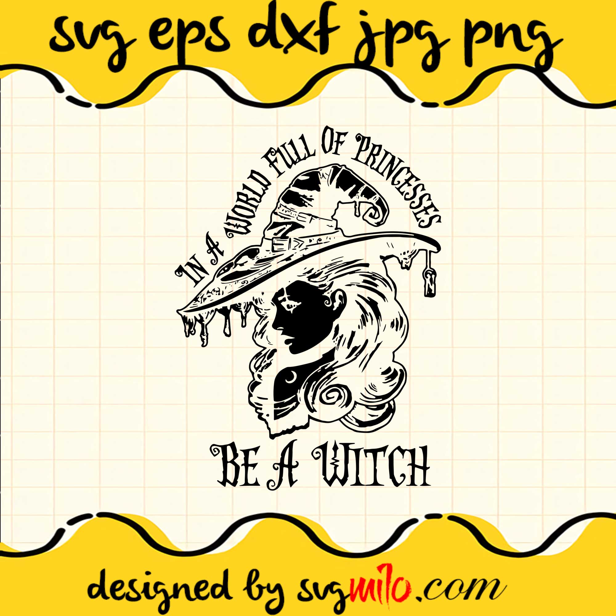 In A World Full Of Princesses Be A Witch SVG Cut Files For Cricut Silhouette,Premium Quality SVG - SVGMILO