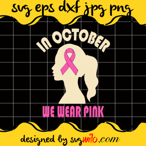 In October We Wear Pink Cricut cut file, Silhouette cutting file,Premium Quality SVG - SVGMILO