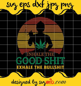 Inhale The Good Shit Exhale Bullshit Buddha Cannabis Weed cut file for cricut silhouette machine make craft handmade - SVGMILO