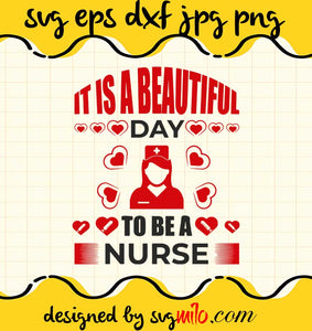 It Is A Beautiful Day To Be A Nurse cut file for cricut silhouette machine make craft handmade - SVGMILO