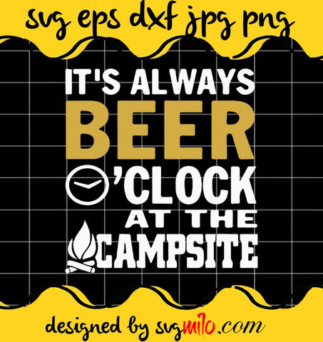 It's Always Beer Clock At The Campsite File SVG Cricut cut file, Silhouette cutting file,Premium quality SVG - SVGMILO