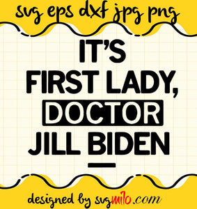it's First Lady Doctor Jill Biden cut file for cricut silhouette machine make craft handmade - SVGMILO
