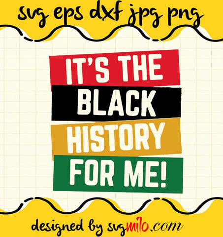 It's The Black History For Me cut file for cricut silhouette machine make craft handmade 2021 - SVGMILO