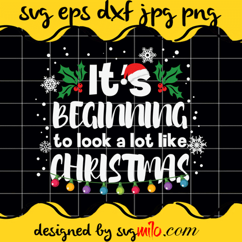 Its Beginning To Look A Lot Like Christmas Cricut cut file, Silhouette cutting file,Premium Quality SVG - SVGMILO