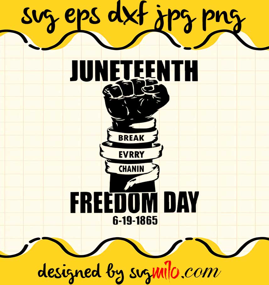 Juneteenth Break Every Chain Freedom Day 6-19-1865 cut file for cricut silhouette machine make craft handmade - SVGMILO