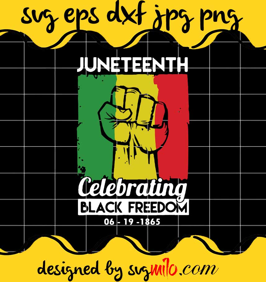 Juneteenth Celebrating Black Freedom 06-19-1865 cut file for cricut silhouette machine make craft handmade - SVGMILO