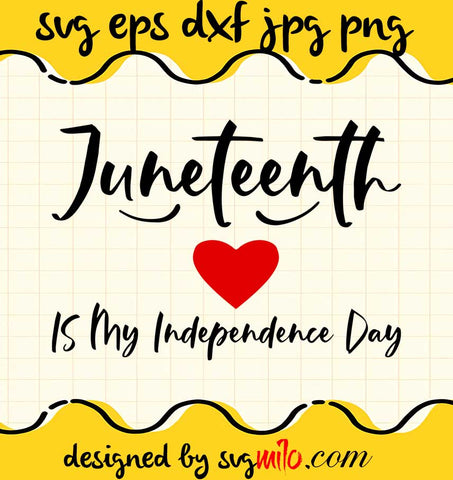 Juneteenth  Is My Independence Day cut file for cricut silhouette machine make craft handmade - SVGMILO