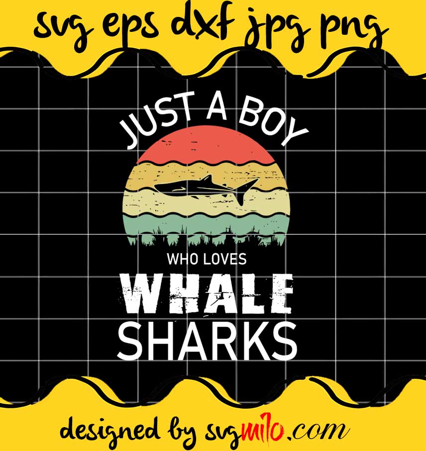 Just A Boy Who Loves Whale Sharks File SVG PNG EPS DXF – Cricut cut file, Silhouette cutting file,Premium quality SVG - SVGMILO