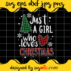 Just A Girl Who Loves Christmas Cricut cut file, Silhouette cutting file,Premium Quality SVG - SVGMILO