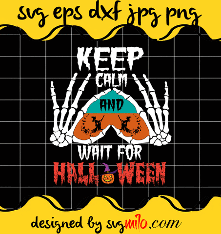 Keep Calm And Wai For Halloween File SVG Cricut cut file, Silhouette cutting file,Premium quality SVG - SVGMILO
