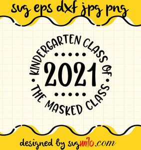 Kindergarten Class Of 2021 The Masked Class Graduation cut file for cricut silhouette machine make craft handmade - SVGMILO