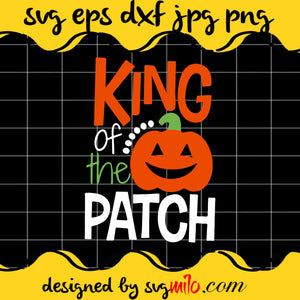 King Of The Patch Cricut cut file, Silhouette cutting file,Premium Quality SVG - SVGMILO