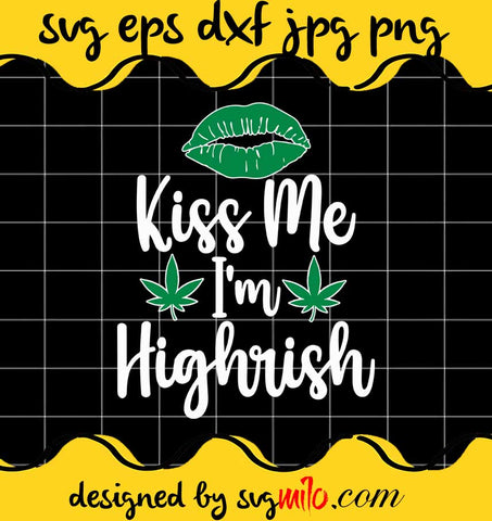 Kiss Me I'm Highrish Clover Marijuana File SVG PNG EPS DXF – Cricut cut file, Silhouette cutting file,Premium quality SVG - SVGMILO