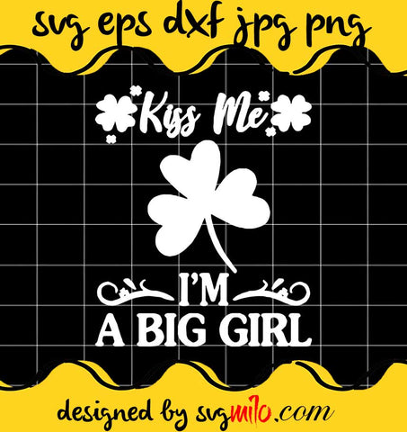 Kiss Me Im A Big Gir File SVG Cricut cut file, Silhouette cutting file,Premium quality SVG - SVGMILO