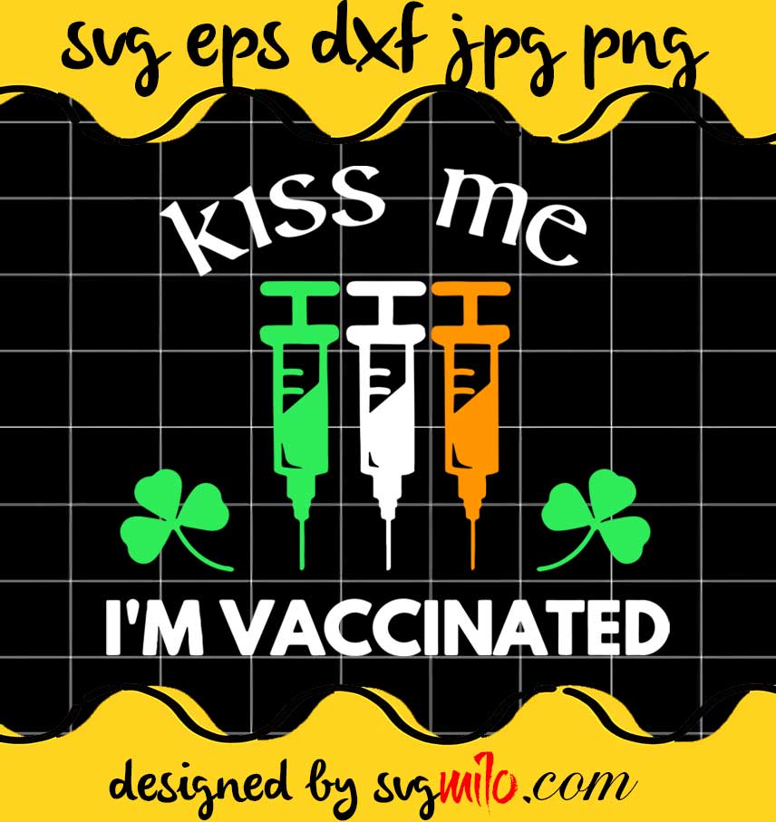 Kiss Me Vaccinated Irish Vaccine File SVG Cricut cut file, Silhouette cutting file,Premium quality SVG - SVGMILO