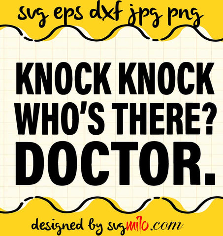 Knock Knock Who's There Doctor cut file for cricut silhouette machine make craft handmade - SVGMILO
