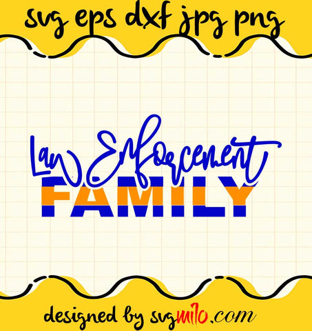 Law Enforcement Family File SVG Cricut cut file, Silhouette cutting file,Premium quality SVG - SVGMILO