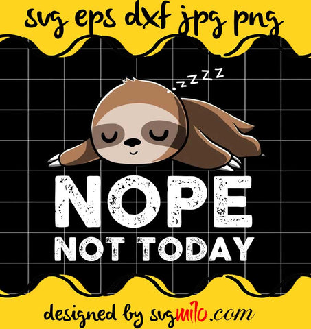 Lazy Nope Not Today SVG Cricut cut file, Silhouette cutting file,Premium quality SVG - SVGMILO