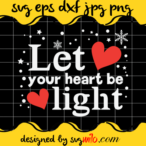 Let Your Heart Be Light Cricut cut file, Silhouette cutting file,Premium Quality SVG - SVGMILO
