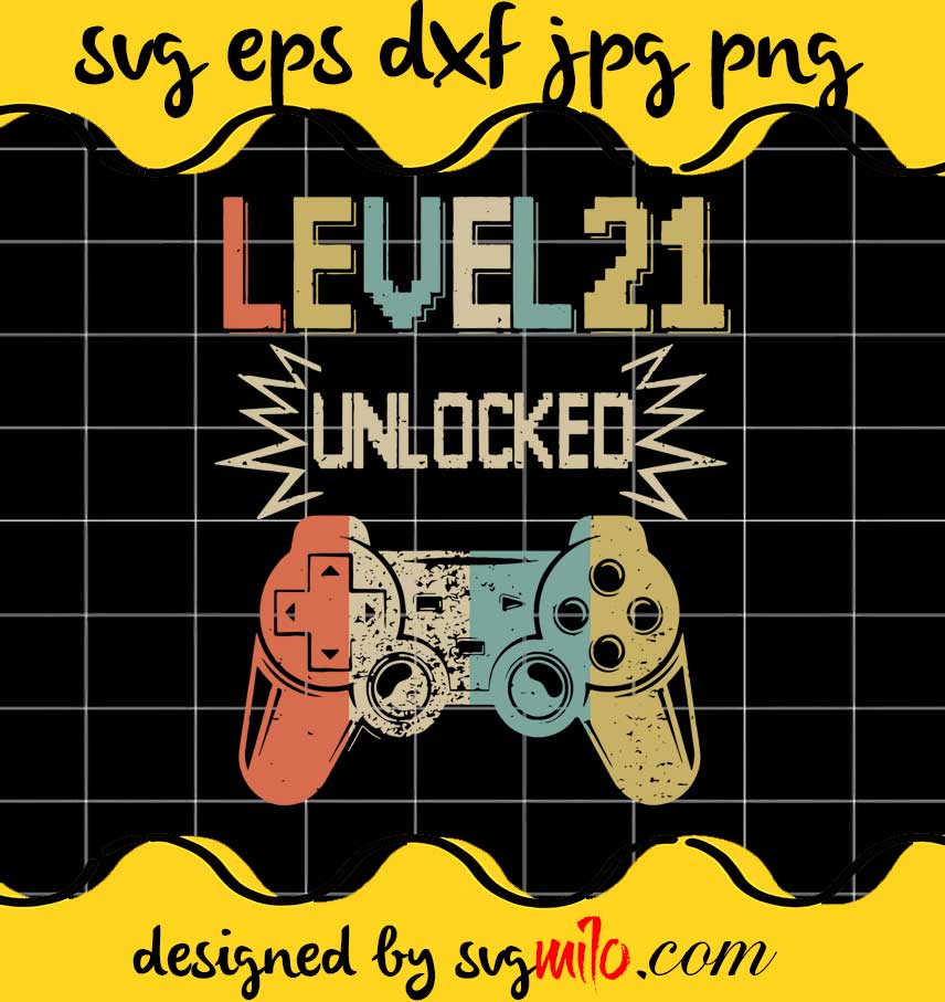 Level 21 Unlocked File SVG PNG EPS DXF – Cricut cut file, Silhouette cutting file,Premium quality SVG - SVGMILO
