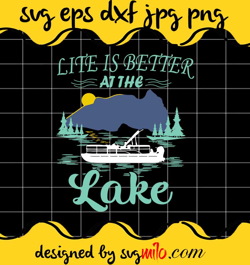 Life Is Better At The Lake Summer Vacation Boating cut file for cricut silhouette machine make craft handmade - SVGMILO