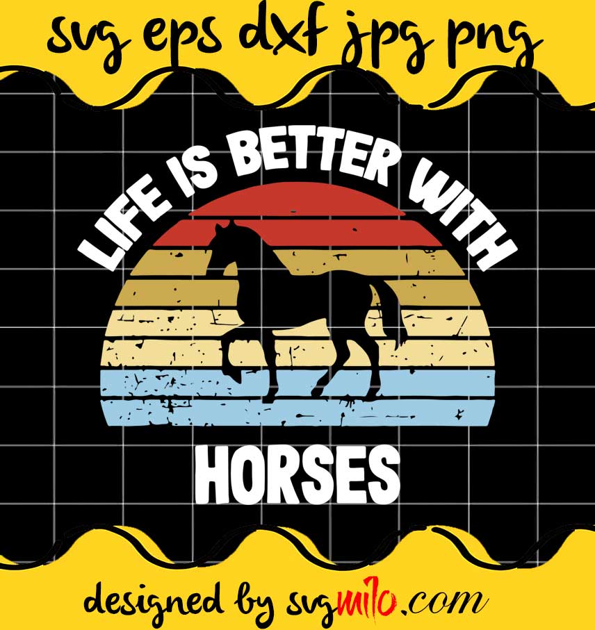 Life Is Better With Horses cut file for cricut silhouette machine make craft handmade - SVGMILO