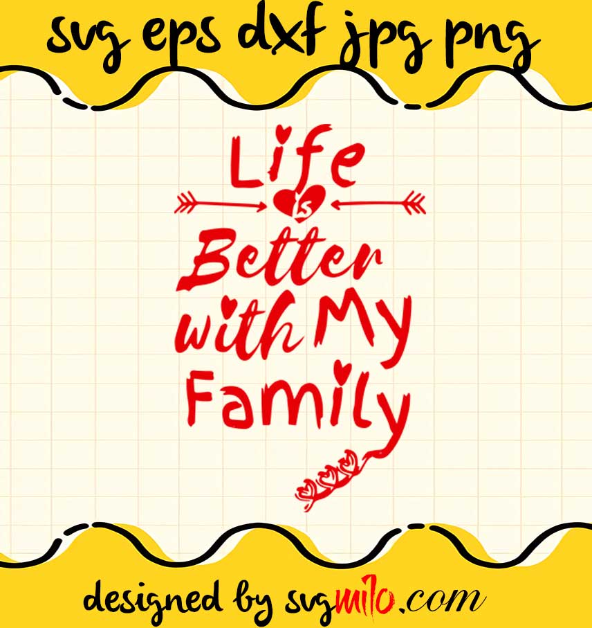 Life Is Better With My Family cut file for cricut silhouette machine make craft handmade 2021 - SVGMILO