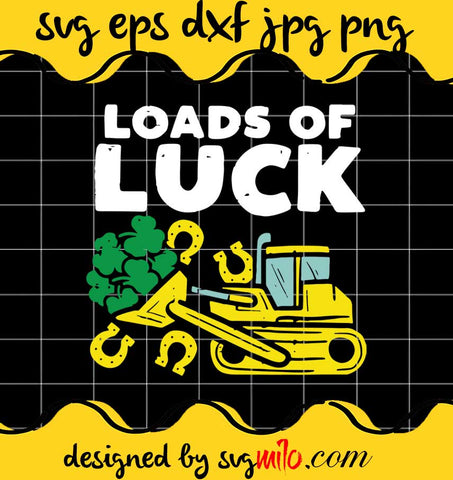 Loads Of Luck Bulldozer Shamrock File SVG Cricut cut file, Silhouette cutting file,Premium quality SVG - SVGMILO